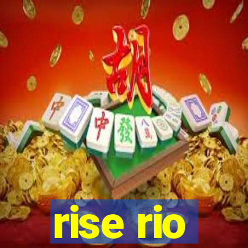 rise rio